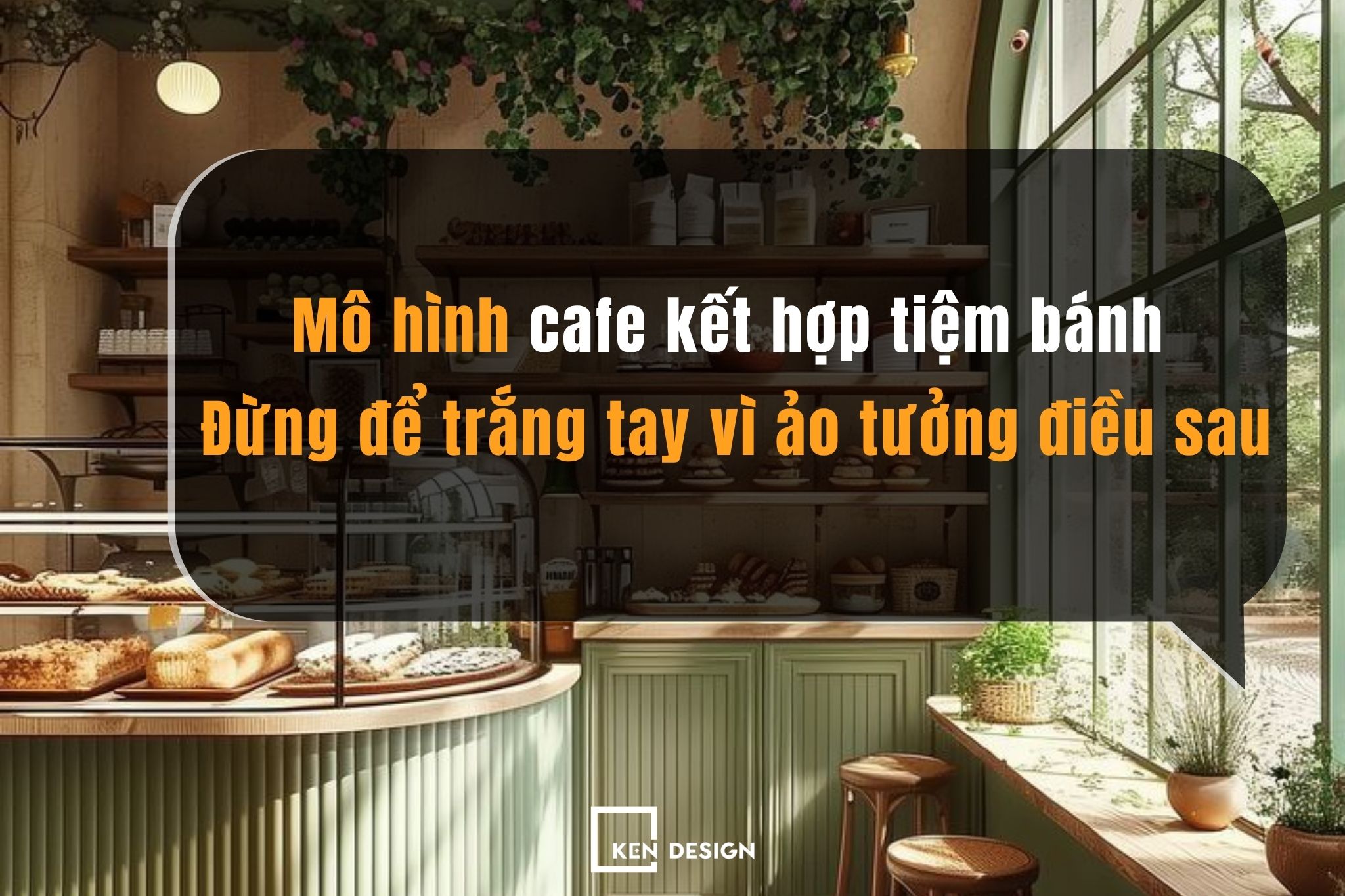 Mô hình cafe kết hợp tiệm bánh: Đừng để trắng tay vì ảo tưởng điều sau
